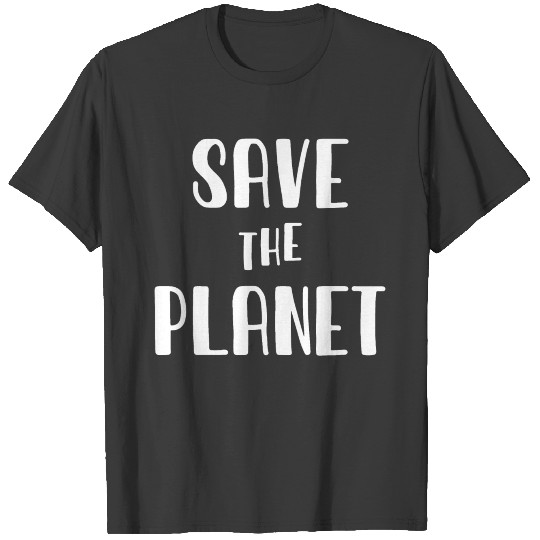 Save the Earth Planet - Earth - Environment T-shirt