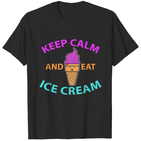 Discover KEEP CALM AND EAT ICE CREAM T-shirt