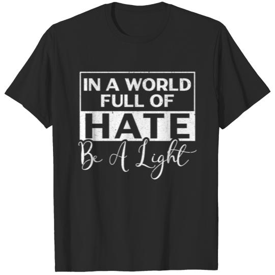Discover In A World Full Of Hate Be A Light Kindness T-shirt