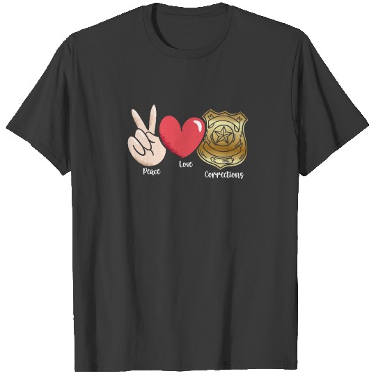 Peace Love Corrections Proud Correctional Officer T-shirt
