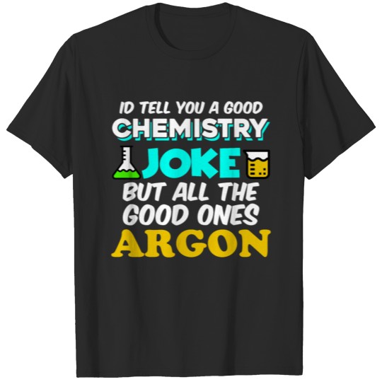Funny Argon Chemistry Pun Science Teacher Apparel T-shirt