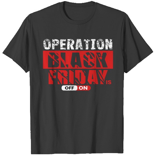 Operation Black Friday is on T-shirt