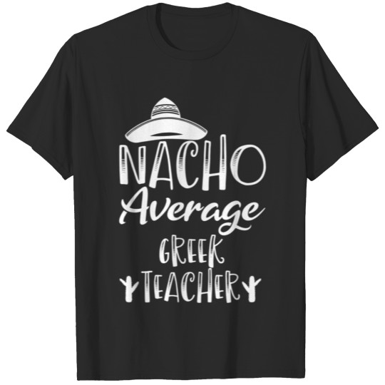 Nacho Average Greek Teacher T-shirt