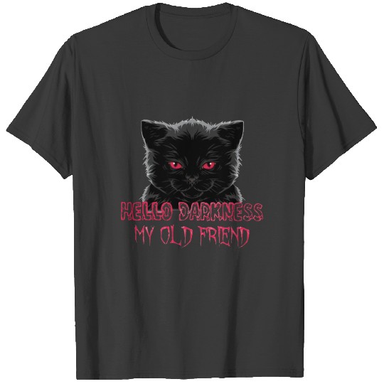 Hello darkness my old friend Black cat T-shirt
