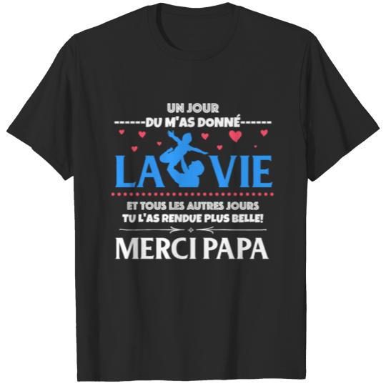 Discover Un Jour Du M'as Donné La Vie Et Tous Les Autres Jo T-shirt