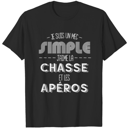 Discover Je Suis Un Mec Simple J'aime La Chasse Et Les Apér T-shirt