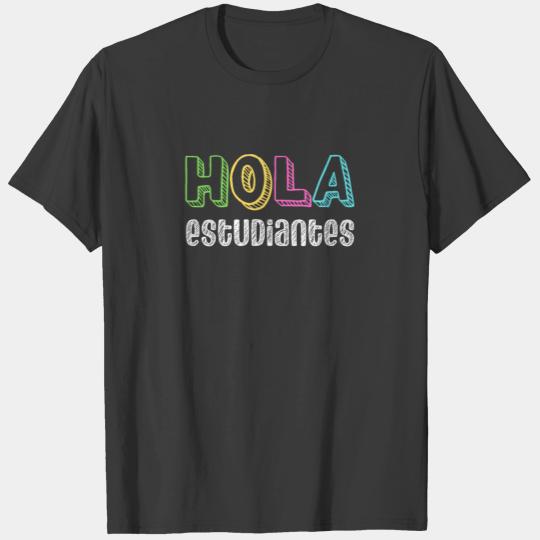 Hola Estudiantes Spanish Teacher Colorful Alumnos T-shirt