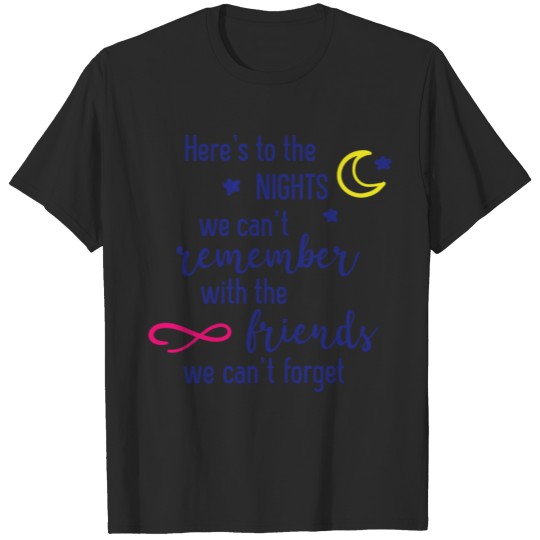 Discover heres to the nights we cant remember T-shirt