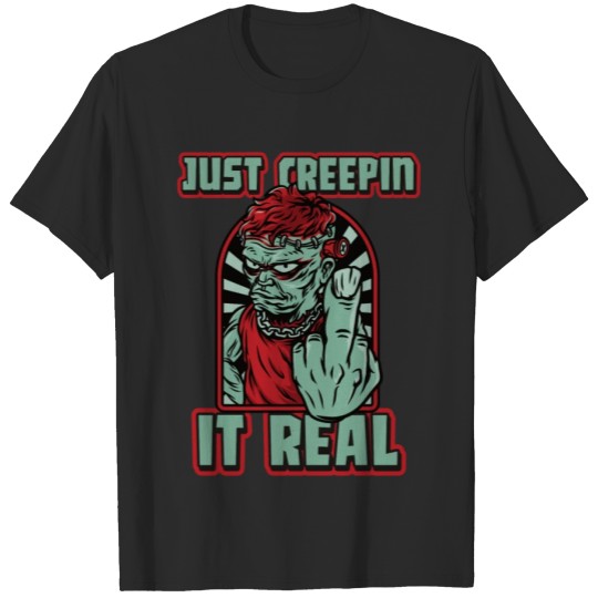 Just Creepin It Real - Funny Creepy T-shirt
