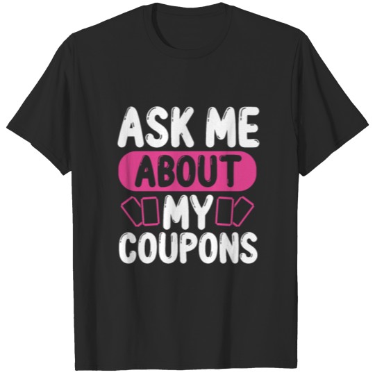 Discover Couponing Ask me about my Coupons Lover Couponing T-shirt