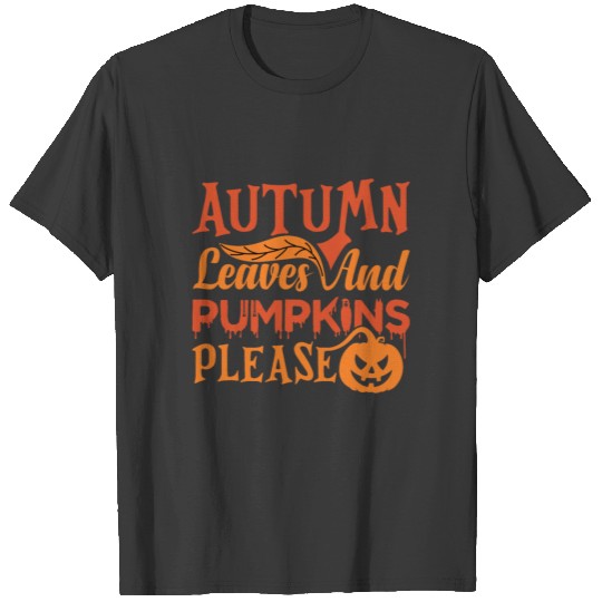 Autumn leaves and pumpkins please halloween T-shirt