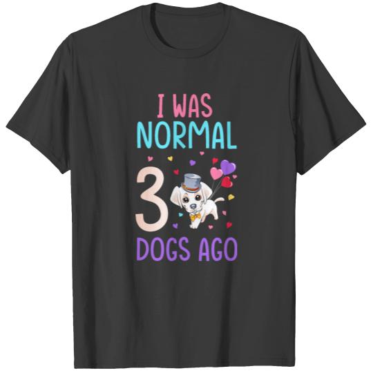 Discover I Was Normal 3 Dogs Ago Dog Lover T-shirt