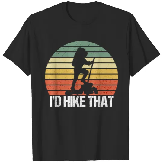 Discover Funny Hiking I'd Hike That Outdoor Camping Gift T-shirt