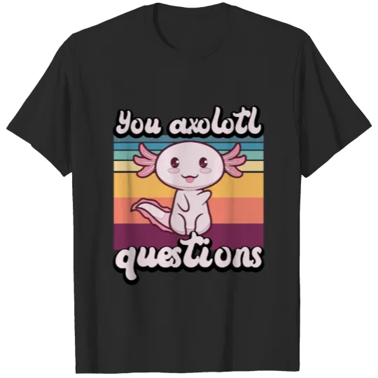 Retro 90s Axolotl Funny You Axolotl Questions T-shirt
