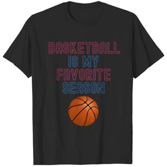Discover BASKETBALL Is My Favorite Season T-shirt