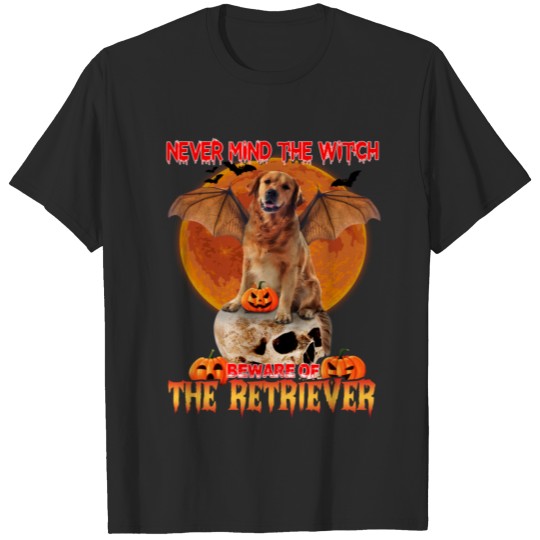 Never mind the witch Beware of the Retrievier T-shirt