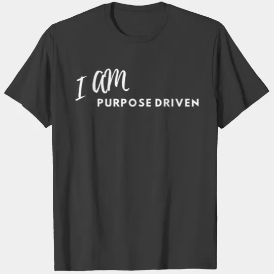 Discover "I am Purpose Driven" T-shirt