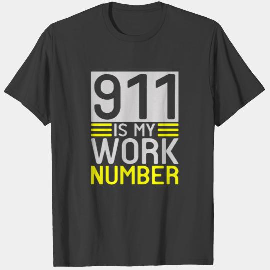 911 Is My Work Number Dispatcher Thin Yellow Line T-shirt