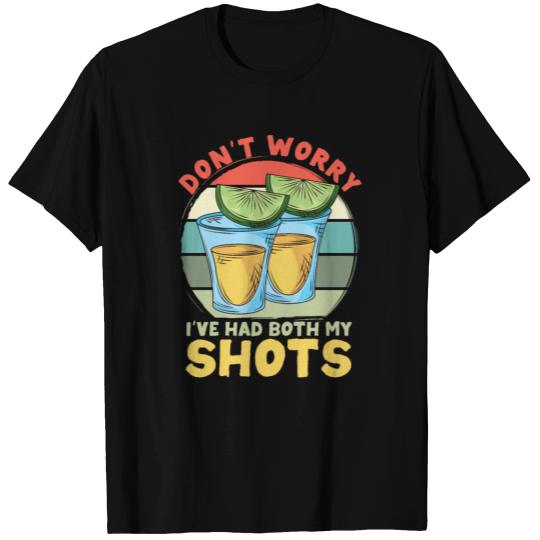 Don't worry I've had both my shots Funny Shots Teq T-shirt