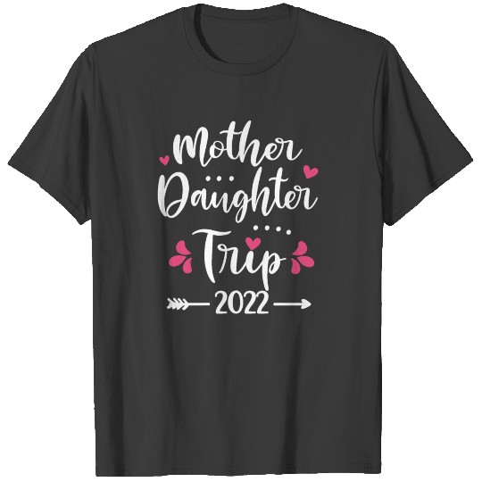 Mother Daughter Trip 2022 Vacation Travel Weekend T-shirt