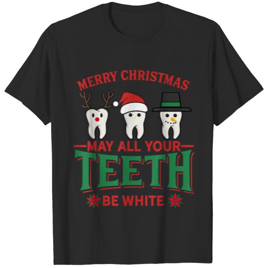 Discover Merry Christmas May All Your Teeth Be White Dental T-shirt