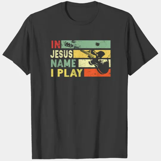 Retro Guitar In Jesus Name I Play Vintage Gift T-shirt