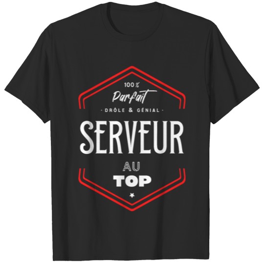 Discover Serveur parfait et au top T-shirt