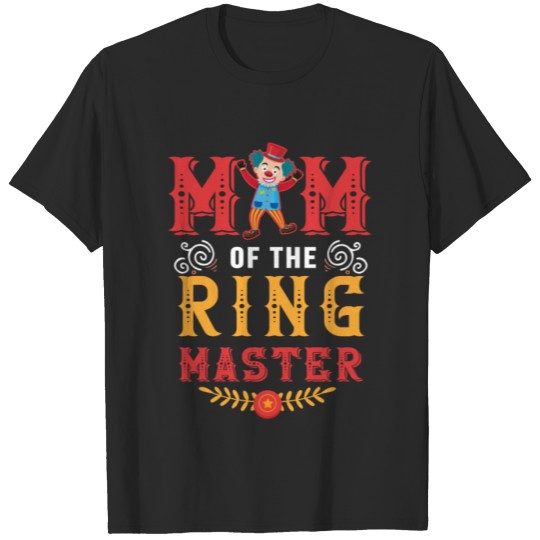 Discover Circus Carnival Ringmaster Mom Mother Birthday T-shirt