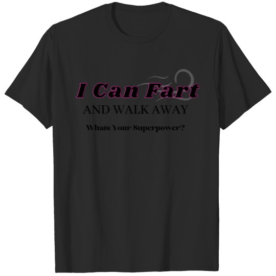 Discover Sarcastic Quotes and Joke I Can Fart and Walk Away T-shirt