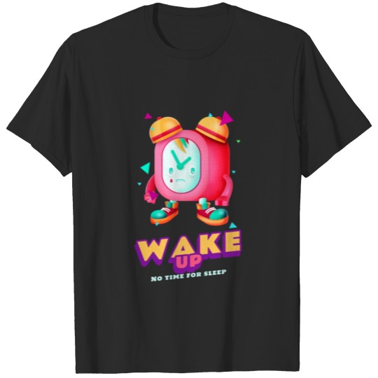 Discover Wake Up No Time For Sleep T-shirt