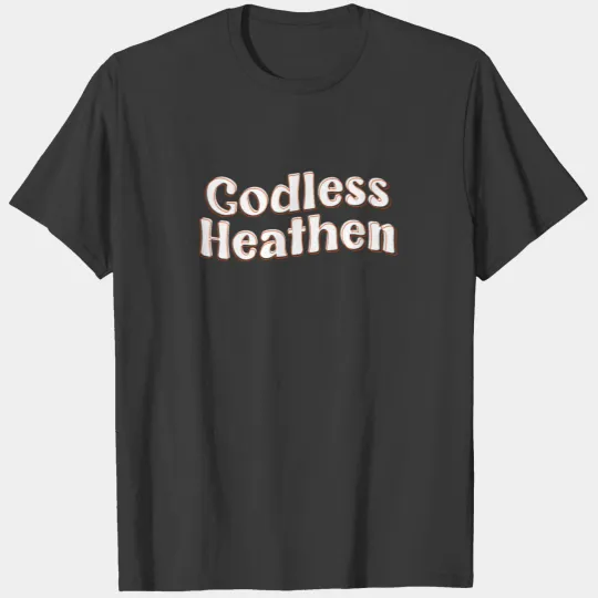 Atheism Godless Heathen T-shirt