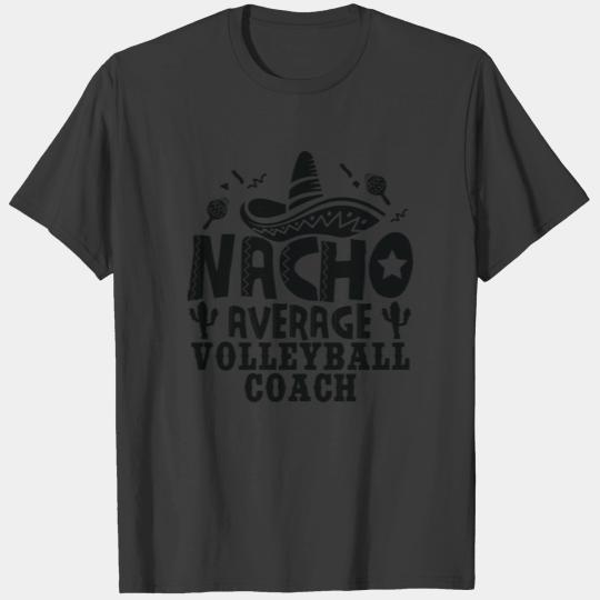 Nacho Average Volleyball Coach Funny Sport Fiesta T-shirt