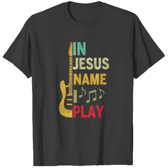 Vintage Retro In Jesus Name I Play Guitar T-shirt
