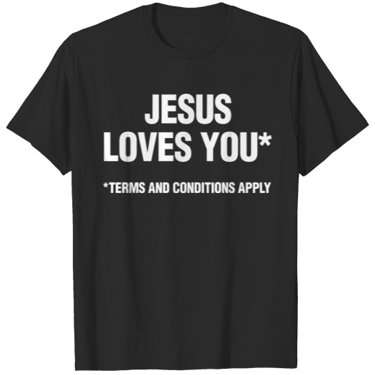 Discover Jesus Loves You* Terms and Conditions Apply Gift T-shirt