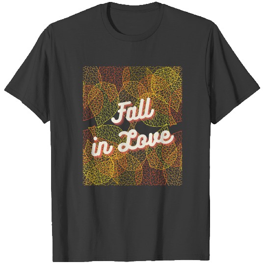Fall In Love Fall Leaves T-shirt