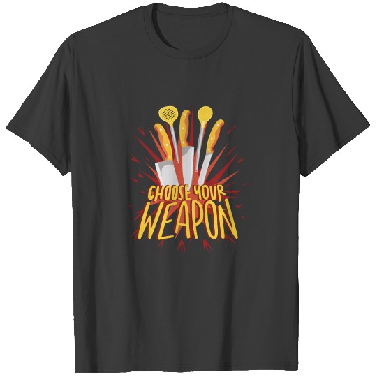 choose your weapon (cooking knives) T-shirt