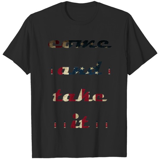come and take it 2021 T-shirt