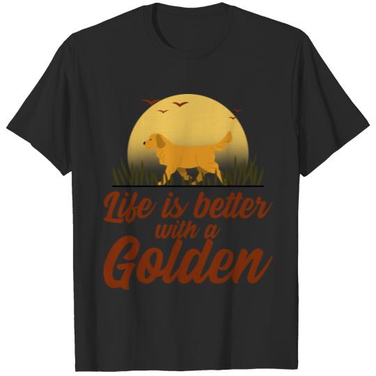 Discover Life Is Better With A Golden Retriever T-shirt