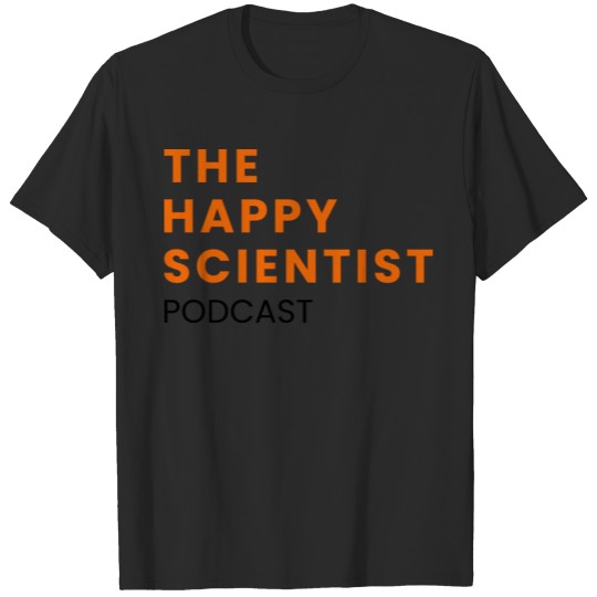 Discover The Happy Scientist Podcast T-shirt