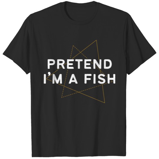 Discover Pretend I'm A Fish T-shirt