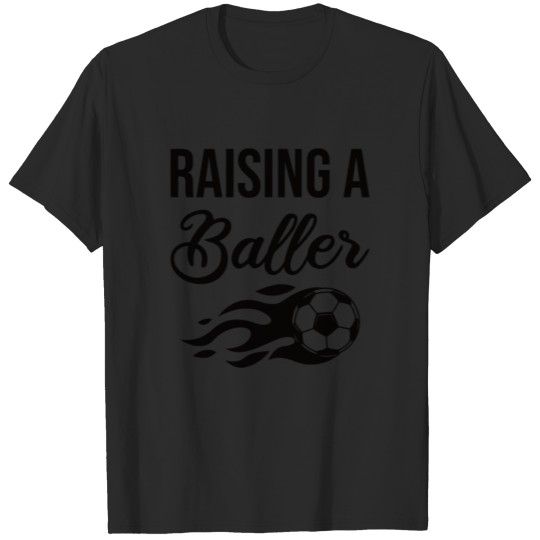 Discover Raising A Baller Soccer T-shirt