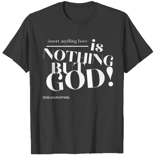 ______Nothing But God (white letters) T-shirt
