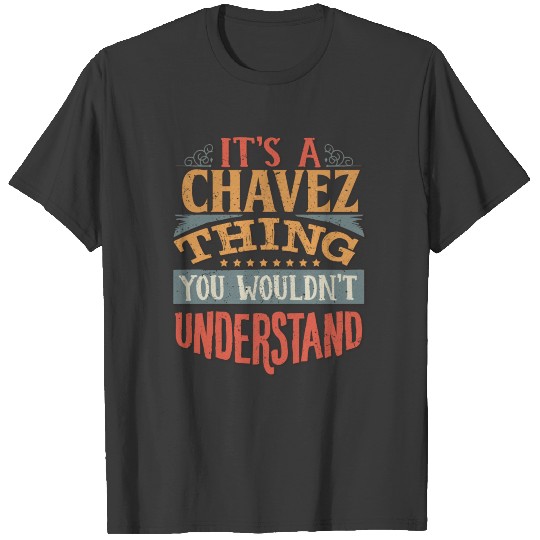 It's A Chavez Thing You Wouldn't Understand - T-shirt