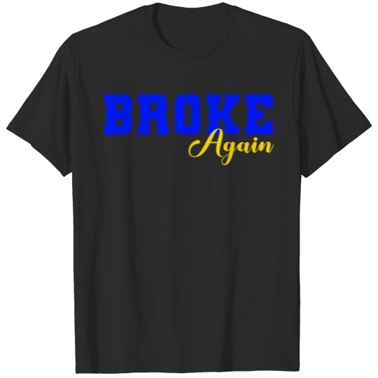 Discover Broke Again Motivational Cheer Up Quotes Hearted H T-shirt