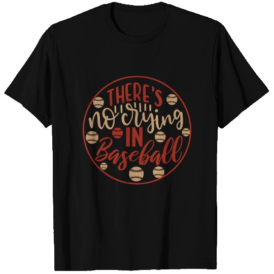 There s No Crying In Baseball T-shirt