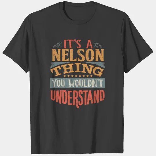 It's A Nelson Thing You Wouldn't Understand - T-shirt