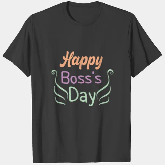 happy boss day,boss's day, Best Boss Ever funny T-shirt