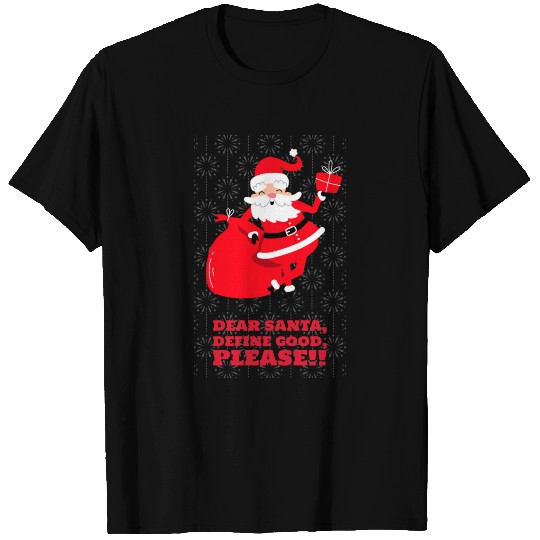 Dear Santa, define good, please! T-shirt