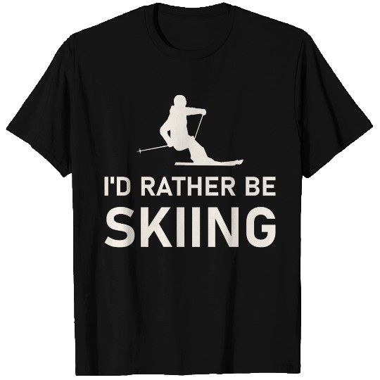 Winter Sports Skiers I'd Rather Be Skiing T-shirt