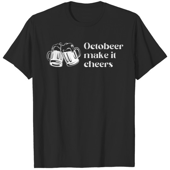 Discover OCTOBEER MAKE IT CHEERS T-shirt